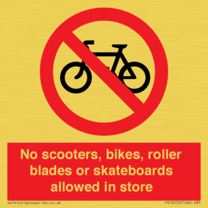 No scooters, bikes, roller blades or skateboards allowed in store